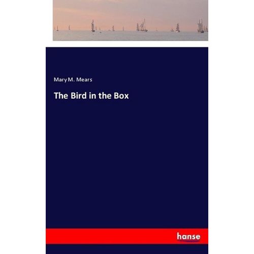 The Bird in the Box - Mary M. Mears, Kartoniert (TB)