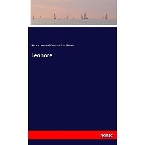 Leonore - Horace Horace Wykeham Can Newte, Kartoniert (TB)