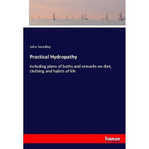 Practical Hydropathy - John Smedley, Kartoniert (TB)