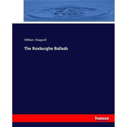 The Roxburghe Ballads - William Chappell, Kartoniert (TB)
