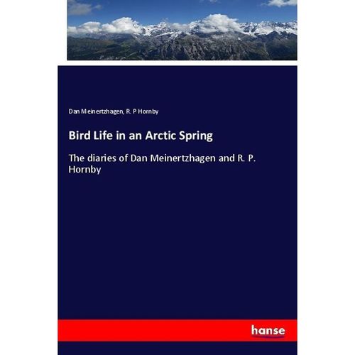 Bird Life in an Arctic Spring - Dan Meinertzhagen, R. P Hornby, Kartoniert (TB)