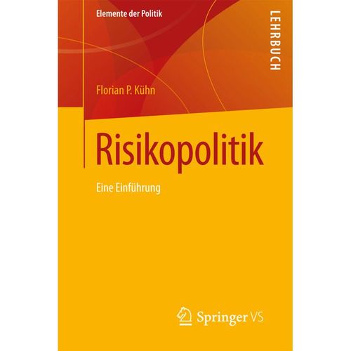 Elemente der Politik / Risikopolitik - Florian P. Kühn, Kartoniert (TB)
