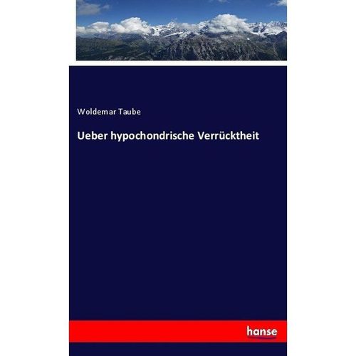 Ueber hypochondrische Verrücktheit - Woldemar Taube, Kartoniert (TB)