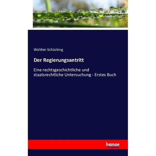 Der Regierungsantritt - Walther Schücking, Kartoniert (TB)
