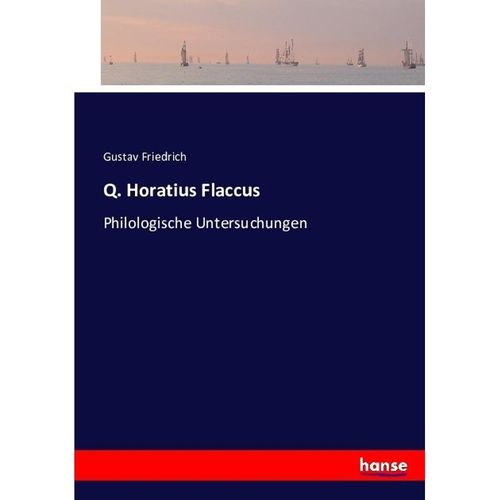 Q. Horatius Flaccus - Gustav Friedrich, Kartoniert (TB)