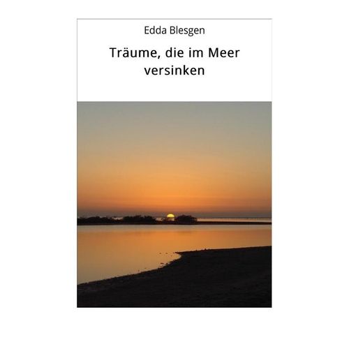 Träume, die im Meer versinken - Edda Blesgen, Kartoniert (TB)