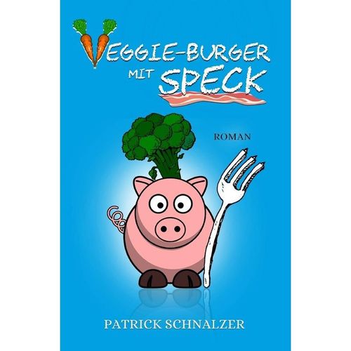 Veggie-Burger mit Speck - Patrick Schnalzer, Kartoniert (TB)