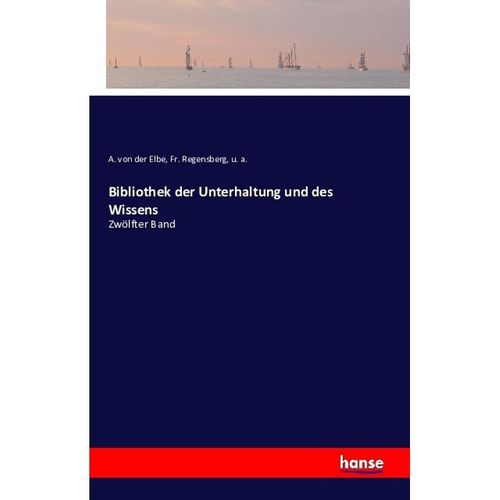 Bibliothek der Unterhaltung und des Wissens - A. von der Elbe, Fr. Regensberg, Kartoniert (TB)