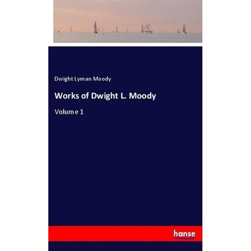 Works of Dwight L. Moody - Dwight Lyman Moody, Kartoniert (TB)