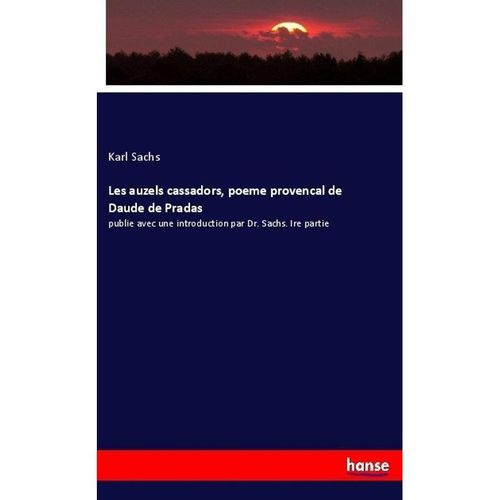 Les auzels cassadors, poeme provencal de Daude de Pradas - Karl Sachs, Kartoniert (TB)