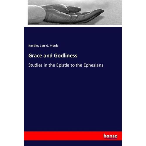 Grace and Godliness - Handley C. Gl. Moule, Kartoniert (TB)