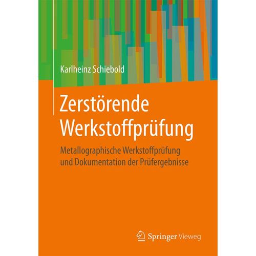 Zerstörende Werkstoffprüfung - Metallographische Werkstoffprüfung und Dokumentation der Prüfergebnisse - Karlheinz Schiebold, Kartoniert (TB)