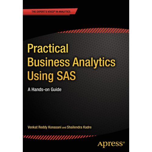 Practical Business Analytics Using SAS - Shailendra Kadre, Venkat Reddy Konasani, Kartoniert (TB)