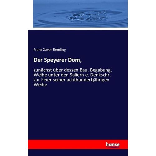 Der Speyerer Dom, - Franz Xaver Remling, Kartoniert (TB)