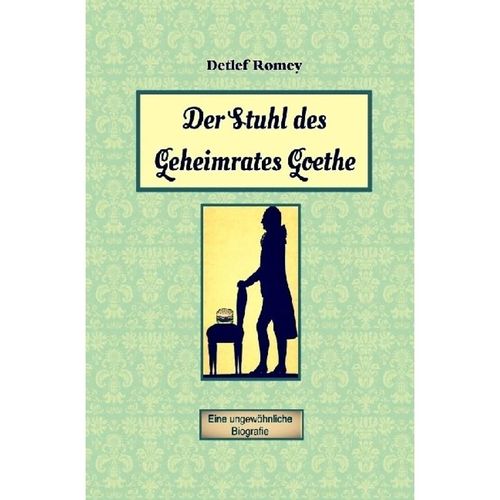 Der Stuhl des Geheimrates Goethe - Detlef Romey, Kartoniert (TB)