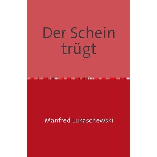 Der Schein trügt - Manfred Lukaschewski, Kartoniert (TB)