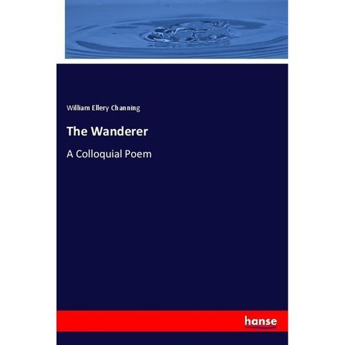 The Wanderer - William Ellery Channing, Kartoniert (TB)
