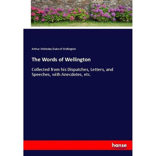 The Words of Wellington - Arthur Wellesley Duke of Wellington, Kartoniert (TB)