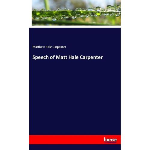 Speech of Matt Hale Carpenter - Matthew Hale Carpenter, Kartoniert (TB)