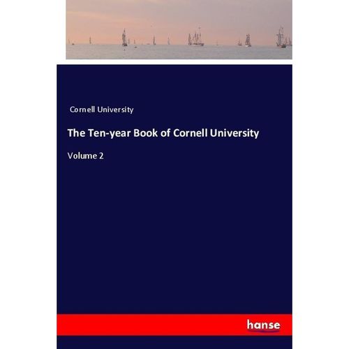 The Ten-year Book of Cornell University - Cornell University, Kartoniert (TB)