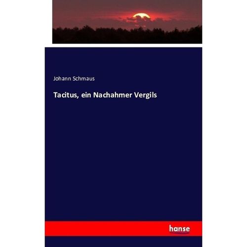 Tacitus, ein Nachahmer Vergils - Johann Schmaus, Kartoniert (TB)