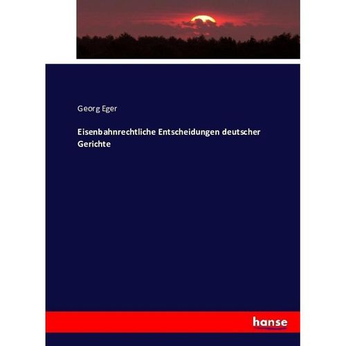 Eisenbahnrechtliche Entscheidungen deutscher Gerichte - Georg Eger, Kartoniert (TB)