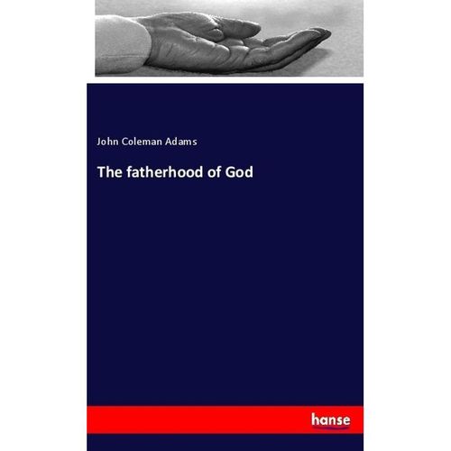 The fatherhood of God - John Coleman Adams, Kartoniert (TB)