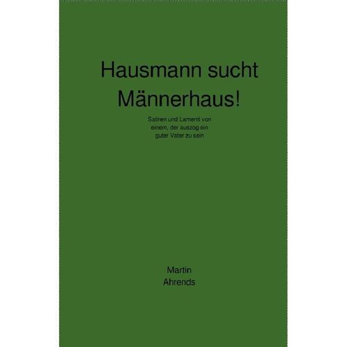 Hausmann sucht Männerhaus! - Martin Ahrends, Kartoniert (TB)