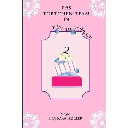 Das Törtchen-Team / Das Törtchen-Team in Turbulenzen - Honora Holler, Kartoniert (TB)