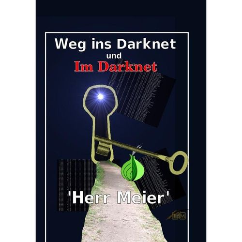 Weg ins Darknet und Im Darknet - Herr Meier, Kartoniert (TB)