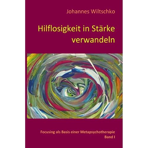 Hilflosigkeit in Stärke verwandeln - Johannes Wiltschko, Kartoniert (TB)