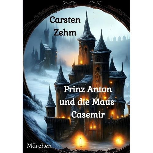 Prinz Anton und die Maus Casemir - Carsten Zehm, Kartoniert (TB)