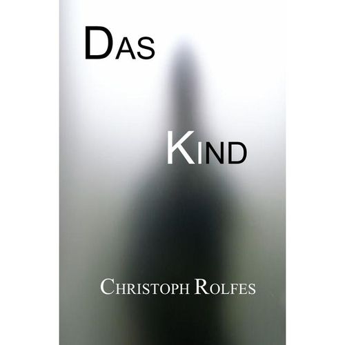 Das Kind - Christoph Rolfes, Kartoniert (TB)