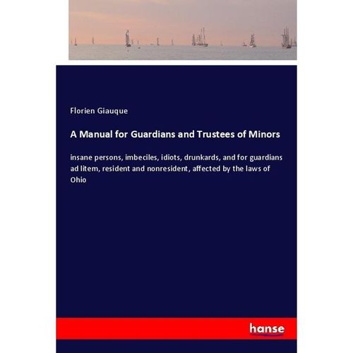 A Manual for Guardians and Trustees of Minors - Florien Giauque, Kartoniert (TB)