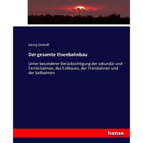 Der gesamte Eisenbahnbau - Georg Osthoff, Kartoniert (TB)