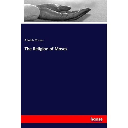 The Religion of Moses - Adolph Moses, Kartoniert (TB)