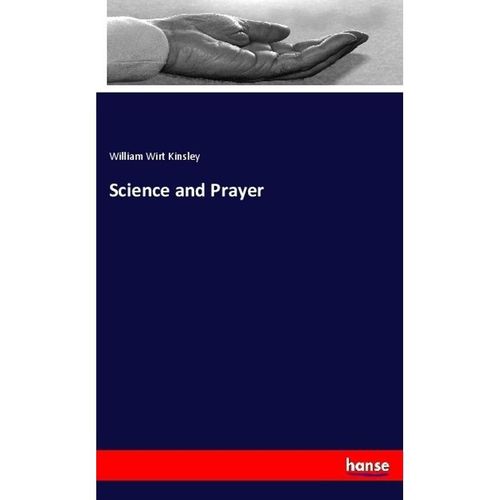 Science and Prayer - William Wirt Kinsley, Kartoniert (TB)