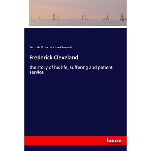 Frederick Cleveland - Gertrude M. Van Vranken Cleveland, Kartoniert (TB)