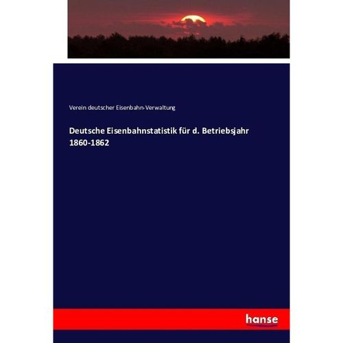 Deutsche Eisenbahnstatistik für d. Betriebsjahr 1860-1862 - Verein deutscher Eisenbahn-Verwaltung, Kartoniert (TB)