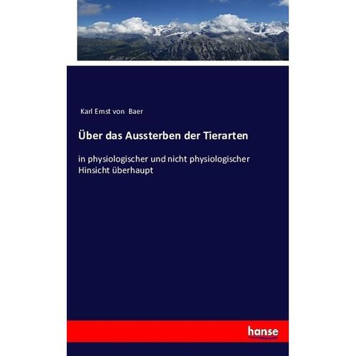 Über das Aussterben der Tierarten - Karl Ernst von Baer, Kartoniert (TB)