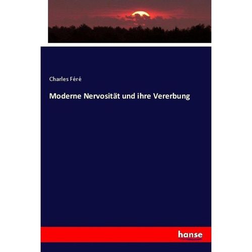 Moderne Nervosität und ihre Vererbung - Charles Féré, Kartoniert (TB)