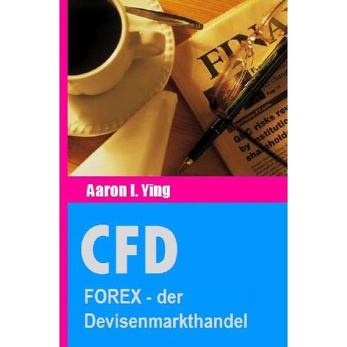 CFD: FOREX - der Devisenmarkthandel - Aaron I. Ying, Kartoniert (TB)