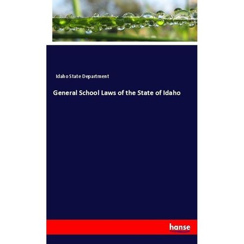 General School Laws of the State of Idaho - Idaho State Department, Kartoniert (TB)