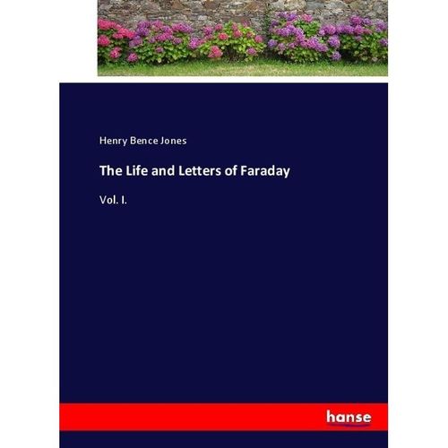 The Life and Letters of Faraday - Henry Bence Jones, Kartoniert (TB)