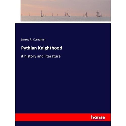 Pythian Knighthood - James R. Carnahan, Kartoniert (TB)