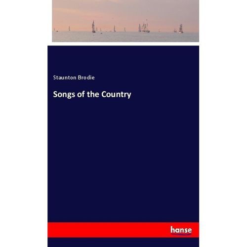Songs of the Country - Staunton Brodie, Kartoniert (TB)