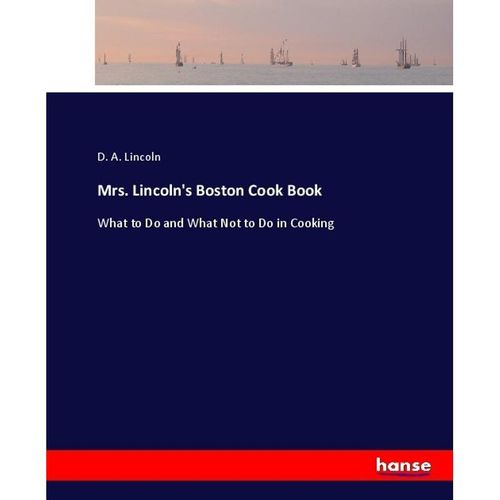 Mrs. Lincoln's Boston Cook Book - D. A. Lincoln, Kartoniert (TB)