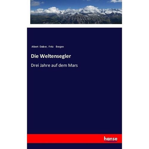 Die Weltensegler - Albert Daiber, Fritz Bergen, Kartoniert (TB)
