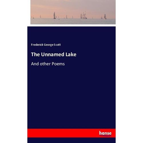 The Unnamed Lake - Frederick George Scott, Kartoniert (TB)