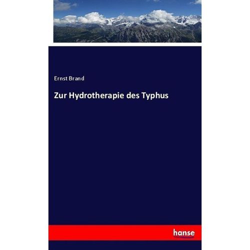 Zur Hydrotherapie des Typhus - Ernst Brand, Kartoniert (TB)